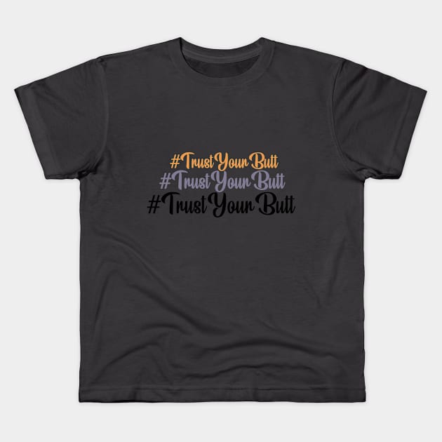 Trust your butt (Halloween) Kids T-Shirt by NeonDreams-JPEG